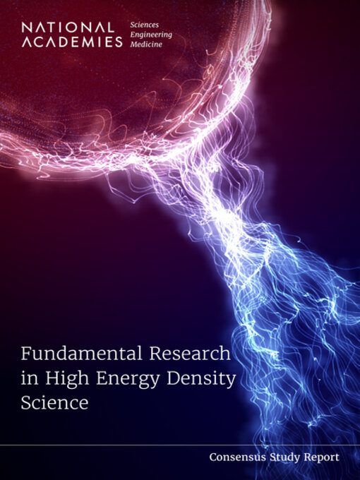 Title details for Fundamental Research in High Energy Density Science by National Academies of Sciences, Engineering, and Medicine - Available